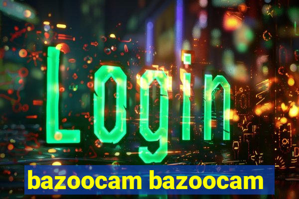 bazoocam bazoocam